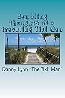 Rambling Thoughts of a Traveling Tiki Man: Travels and Thoughts for Your Morning Sunshine 1503100693 Book Cover
