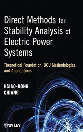 Direct Methods for Stability Analysis of Electric Power Systems: Theoretical Foundation, BCU Methodologies, and Applications-Wow! eBook