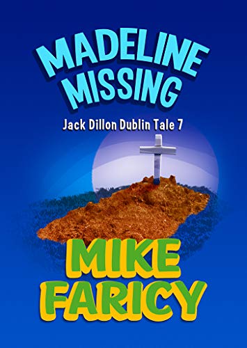 Madeline Missing: An International Mystery (Jack Dillon Dublin Tales Book 7)