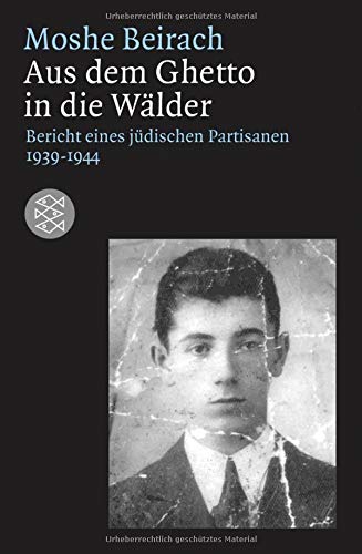 Aus dem Ghetto in die Wälder: Bericht eines jüdischen Partisanen 1939-1945 (Lebensbilder, jüdisch