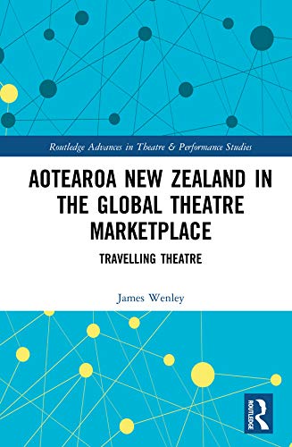 Théâtre de Nouvelle-Zélande histoire du spectacle mondialisé livre Travelling Theatre Routledge