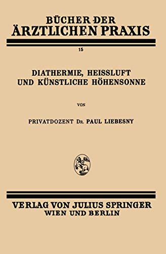 Preisvergleich Produktbild Diathermie, Heissluft und Künstliche Höhensonne: Band 15 (Bücher der ärztlichen Praxis, 15, Band 15)