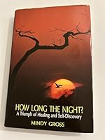 How Long the Night: A Triumph of Healing and Self-Discovery 0944070388 Book Cover