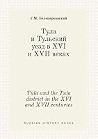 Tula and the Tula district in the XVI and XVII centuries 5519385718 Book Cover