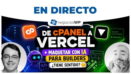 251. De cPanel a Vercel + Maquetar con IA para builders (&iquest;tiene sentido?)