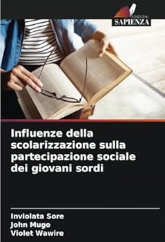 Influenze della scolarizzazione sulla partecipazione sociale dei giovani sordi (Italian Edition)
