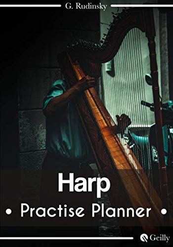Harp Practice Planner Journal Notebook: 52 weeks | Organize your sessions | 105 pages: (7"x10") – (17,78 x 25,4 cm)