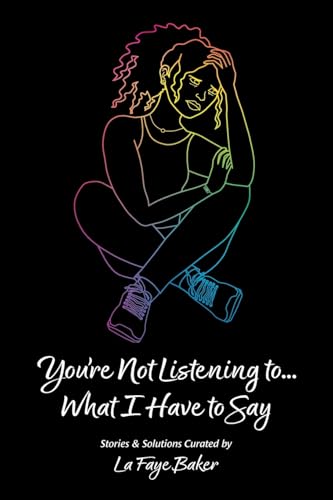 You're Not Listening to... What I Have to Say