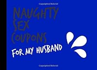 Naughty Sex Coupons For My Husband: 40 Sexy FULL COLOR Gift Voucher Ideas to Explore with Partner Spouse - Increase Bedroom Fun - Saucy Lovers Game ... - Anniversary - Stocking Stuffer Present 1675641439 Book Cover