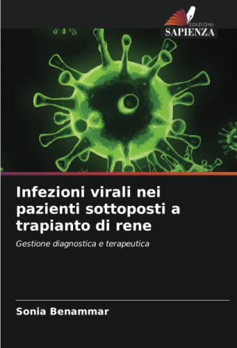 Infezioni virali nei pazienti sottoposti a trapianto di rene: Gestione diagnostica e terapeut