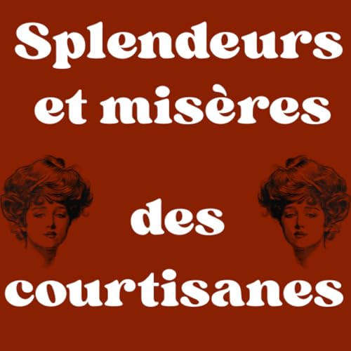 Splendeurs et mis&egrave;res des courtisanes d'Honor&eacute; de Balzac