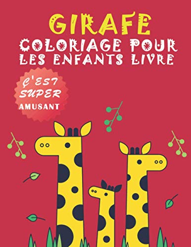 girafe coloriage pour les enfants de livre: Adorable Coloriages Spécial pour Les enfants de 4 à 8 ans, 9 à 12 ans (French Edition)