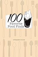 100 Favorite Food Finds: A Keepsake Journal 1970545070 Book Cover