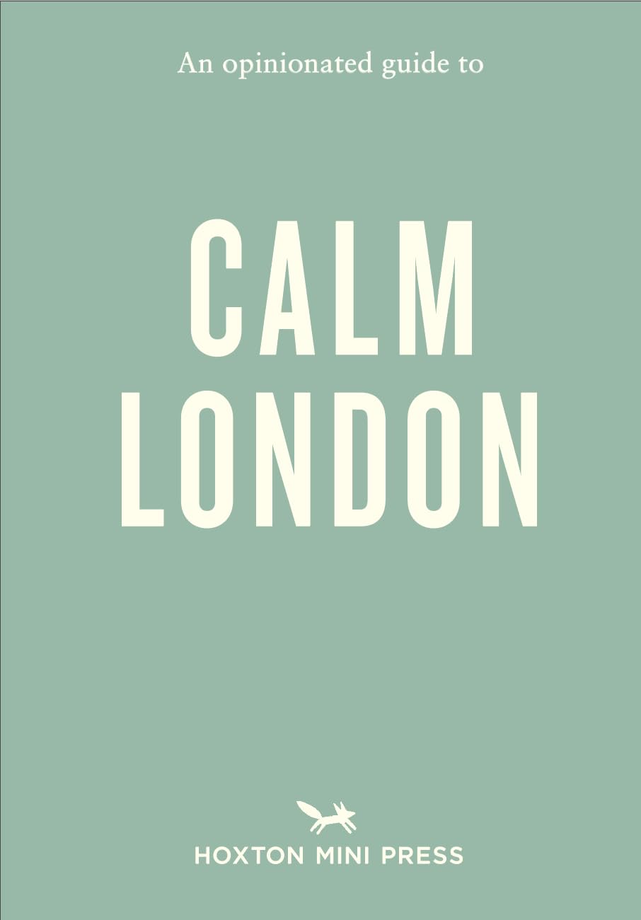 An Opinionated Guide to Calm London by Christina Rose-Brown - 9781914314810