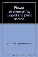 Flower arrangements, judged and point scored B0007E63Z0 Book Cover