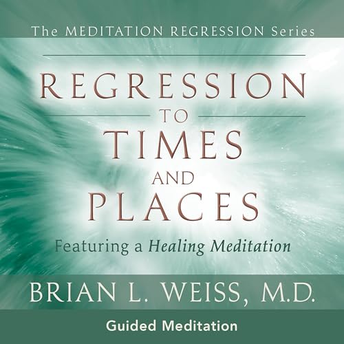 Regression to Times and Places by Brian L. Weiss M.D. episode artwork