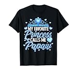 Happy Fathers Day My Favorite Princess Calls Me Papaw T-Shirt