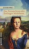 esslingen deutschland sehenswürdigkeiten  Das Vermächtnis des Esslinger Mädchens: Historischer Roman (Historische Romane im GMEINER-Verlag)