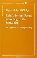 Isaiah's Servant Poems According to the Septuagint an Exegetical and Theological Study 9042907665 Book Cover