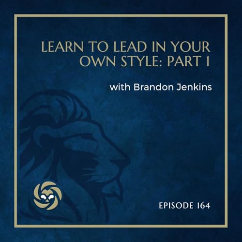 Learn to Lead In Your Own Style with Brandon Jenkins: Part 1