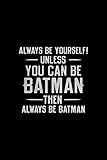 Always Be Yourself Unless You Can Be Batman - Fridge Magnet Refrigerator