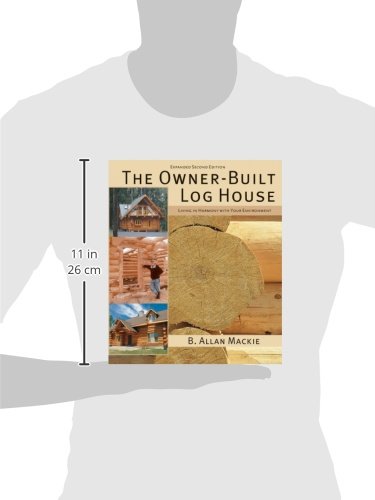 The Owner-Built Log House: Living in Harmony With