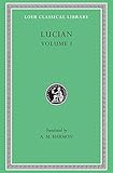 Lucian, Volume I. Phalaris. Hippias or The Bath. Dionysus. Heracles. Amber or The Swans. The Fly. Nigrinus. Demonax. The Hall. My Native Land. Octogenarians. A True Story. Slander. The Consonants at Law. The Carousal (Symposium) or The Lapiths (Loeb Class