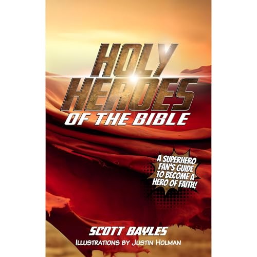 Holy Heroes of the Bible by Scott Bayles episode artwork