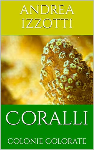 Coralli: colonie colorate (Nati per essere liberi) (Italian Edition)