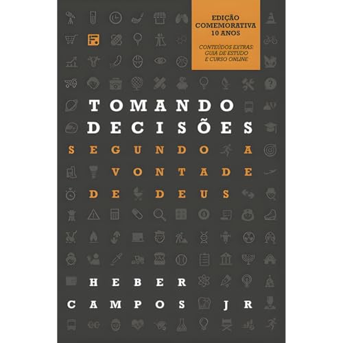 Tomando decisões segundo a vontade de Deus: (Edição Comemorativa ...