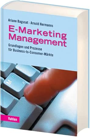 E-Marketing-Management: Grundlagen und Prozess für Business-to-Consumer-Märkte book cover