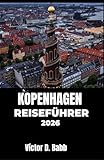 KOPENHAGEN REISEFÜHRER 2026: Urbane Begegnungen, lokale Geschichten und besondere Ecken der dänischen Hauptstadt