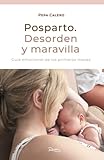 Posparto. Desorden y maravilla: Guía emocional de los primeros meses