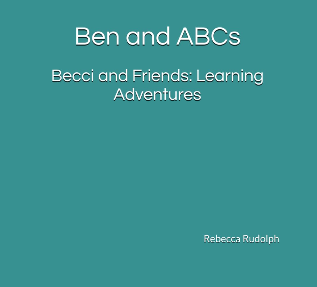 Becci and Friends: Learning Adventures-Ben and ABCs