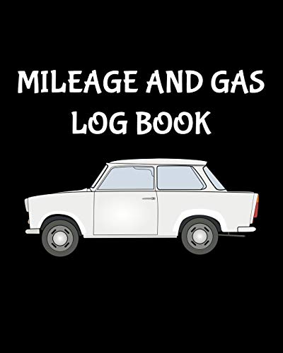 Mileage and Gas Log Book: 8” x 10” Mileage and Gasoline Expense Tracker