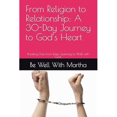 From Religion to Relationship: A 30-Day Journey to God&rsquo;s Heart