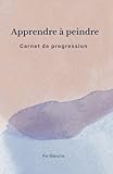  Apprendre à peindre - Carnet de Progression