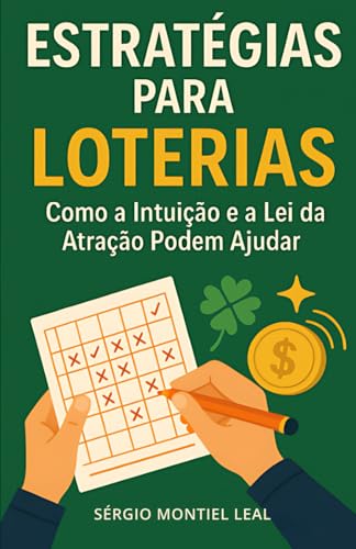 ESTRATÉGIAS PARA LOTERIAS: Como a Intuição e a Lei da Atração Podem Ajudar (Portuguese Edition)