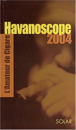 🔊👍 Télécharger 📒📚📓📔 Havanoscope 2004 : L'amateur de Cigare Francais PDF