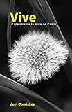 Vive: Experimenta la Vida de Cristo (Spanish Edition)