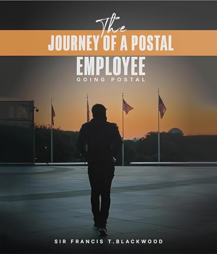The Journey of a Postal Employee: Going Postal
