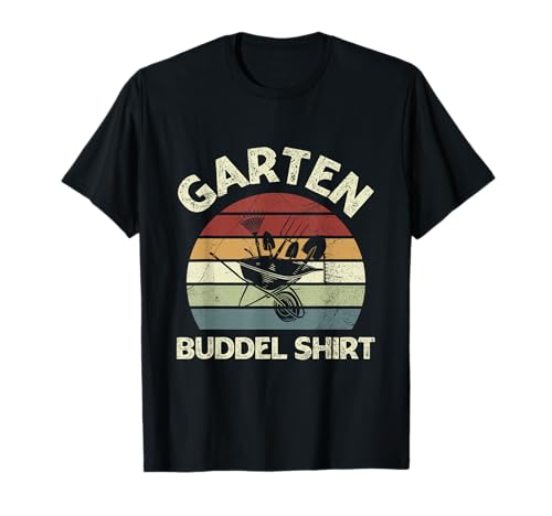 Gärtner Hobbygärtner Gartenarbeit Garten Buddel T-Shirt