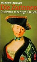 Die Zarinnen. Rußlands mächtige Frauen. 3492042937 Book Cover