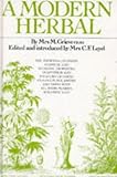 A Modern Herbal : The Medicinal, Culinary, Cosmetic and Economic Properties, Cultivation and Folklore of Herbs, Grasses, Fungi, Shrubs and Trees with ... Scientific Uses by M Grieve (1998) Hardcover