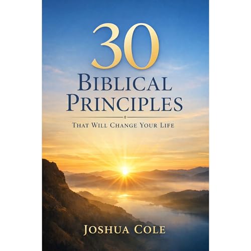 30 Biblical Principles That Will Change Your Life