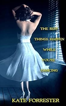 The Best Things Happen While You're Dancing
