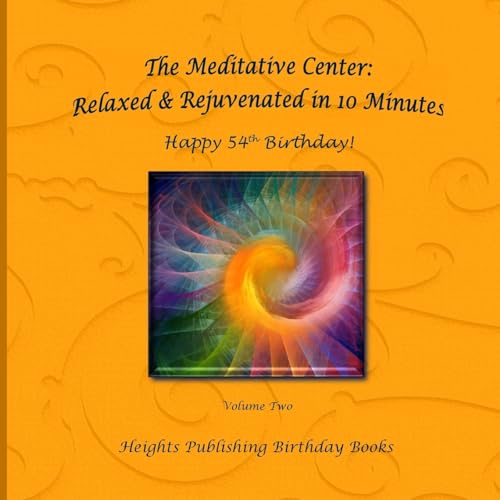 Happy 54th Birthday! Relaxed & Rejuvenated in 10 Minutes Volume Two: Exceptionally beautiful birthday gift, in Novelty & More, brief meditations, ... birthday card, in Office, in All Departments