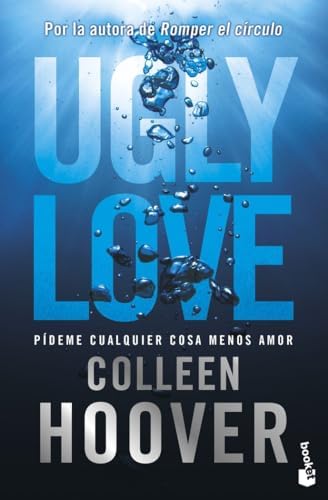 Ugly Love. Pídeme cualquier cosa menos amor: Por la autora de Romper el círculo (Bestseller)