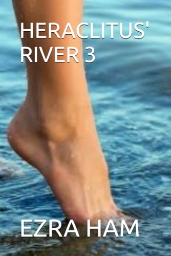 HERACLITUS' RIVER 3: 2019-2023