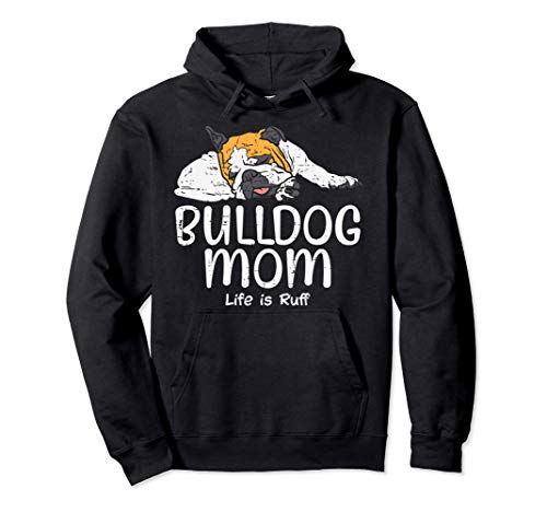 English Bulldog Mom Life Is Ruff Dog Lover Owner Women Gift Sudadera con Capucha